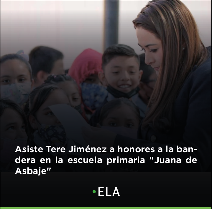 Asiste Tere Jiménez a honores a la bandera en la escuela primaria “Juana de Asbaje”