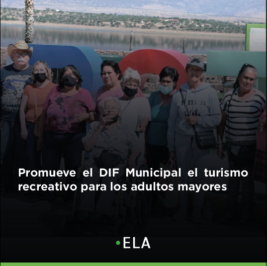 Promueve el DIF Municipal el turismo recreativo para los adultos mayores