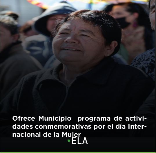 Ofrece Municipio programa de actividades conmemorativas por el día Internacional de la Mujer Ofrece Municipio programa de actividades conmemorativas por el día Internacional de la Mujer