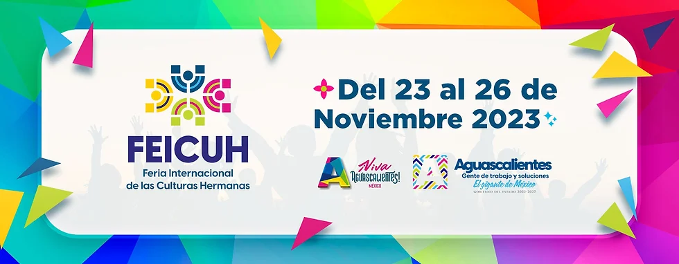 MÁS DE 25 PAÍSES PARTICIPARÁN EN LA SEGUNDA FERIA INTERNACIONAL DE LAS CULTURAS HERMANAS EN AGUASCALIENTES MÁS DE 25 PAÍSES PARTICIPARÁN EN LA SEGUNDA FERIA INTERNACIONAL DE LAS CULTURAS HERMANAS EN AGUASCALIENTES