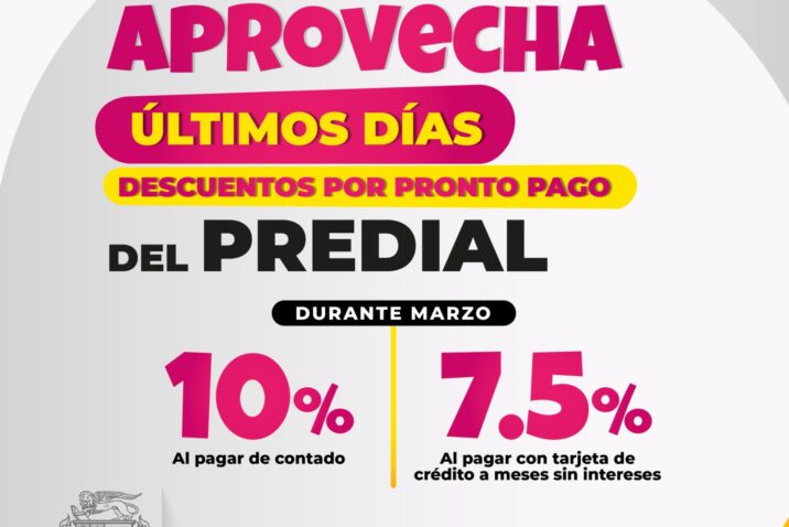 INVITA MUNICIPIO A APROVECHAR LOS ÚLTIMOS DÍAS DE DESCUENTO EN EL PREDIAL POR PRONTO PAGO