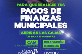 ANUNCIA MUNICIPIO APERTURA EXTRAORDINARIA DE CAJAS EN EL CAM Y DELEGACIÓN MORELOS