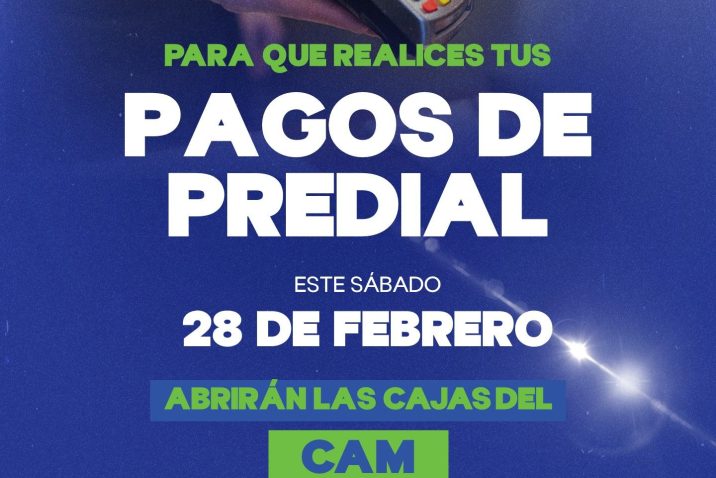HABILITA MUNICIPIO SERVICIO EXTRAORDINARIO EN EL CAM EL SABADO 28 DE FEBRERO PARA PAGO DE PREDIAL